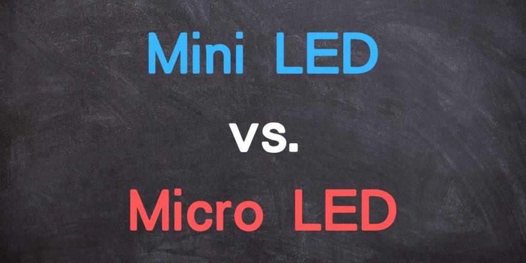 Mini LED vs Micro LED